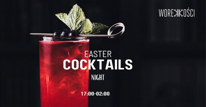 Easter Cocktails Night w Worku Kości
