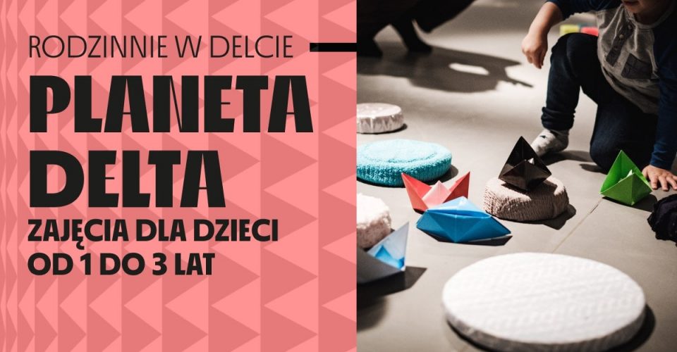 Planeta Delta - zajęcia dla dzieci od 1 do 3 lat | Szczecin