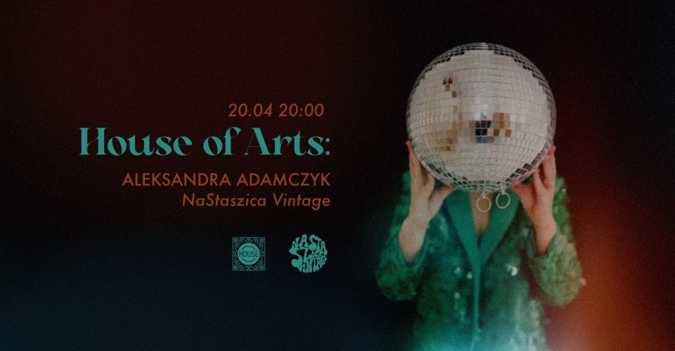 House of Arts x Aleksandra Adamczyk | NaStaszica Vintage
