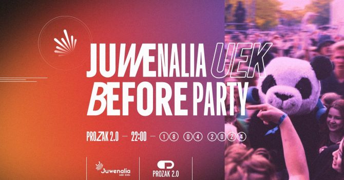 BEFORE PARTY | JUWENALIA UEK | PROZAK 2.0