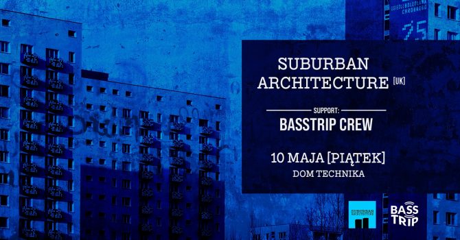 BassTrip #16 - Suburban Architecture (UK) @ Dom Technika