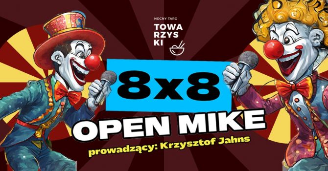 8X8 OPEN MIKE | STAND-UP TOWARZYSKI