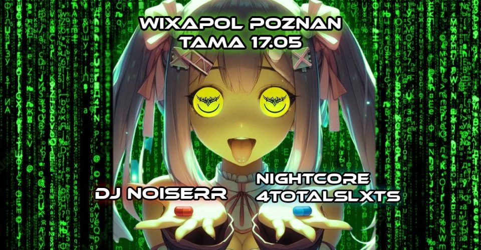 WIXAPOL POZNAN: DJ NOISERR & NIGHTCORE4TOTALSLXTS