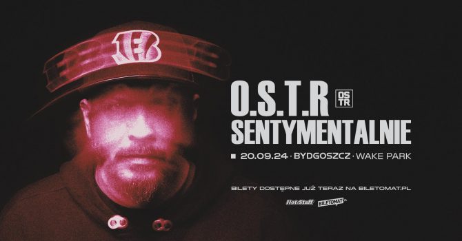 O.S.T.R - SENTYMENTALNIE TOUR 2024 | BYDGOSZCZ