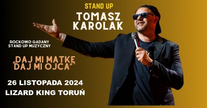 Tomasz Karolak Stand Up Terapia 2: Daj mi Matkę, daj mi Ojca! | Toruń