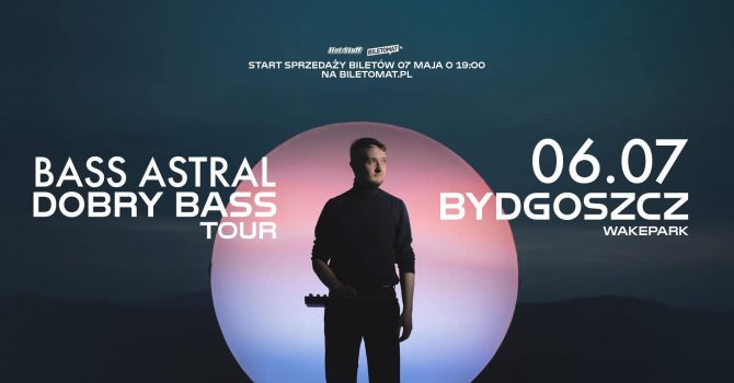 BASS ASTRAL - DOBRY BASS TOUR | BYDGOSZCZ