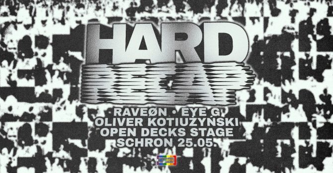 HARD RECAP: RaveØn, Eye G, Oliver Kotiużyński + OPEN DECKS STAGE