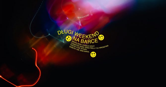 Długi Weekend na Barce x Cosaco x B'Fairy x Sam Karol x Karla Brumi & Erna Frelli