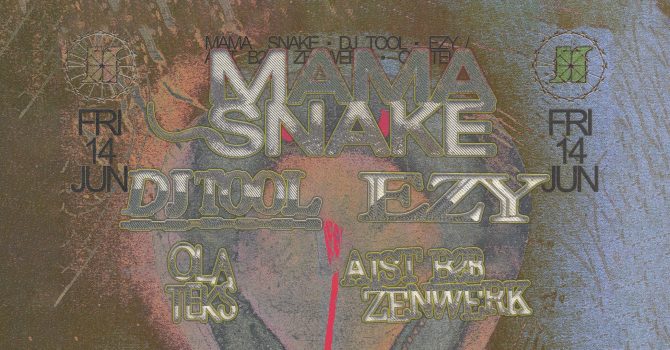 J1 | Mama Snake, DJ TOOL, Ezy / aist b2b zenwerk, Ola Teks