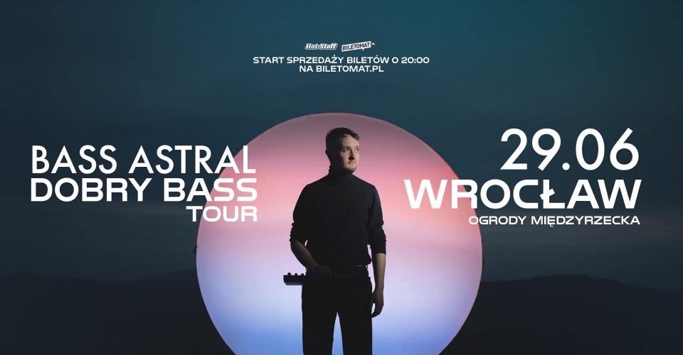 BASS ASTRAL - DOBRY BASS TOUR | WROCŁAW