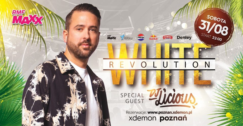 WHITE REVOLUTION - SPECIAL GUEST: DJ LICIOUS | X-DEMON POZNAŃ