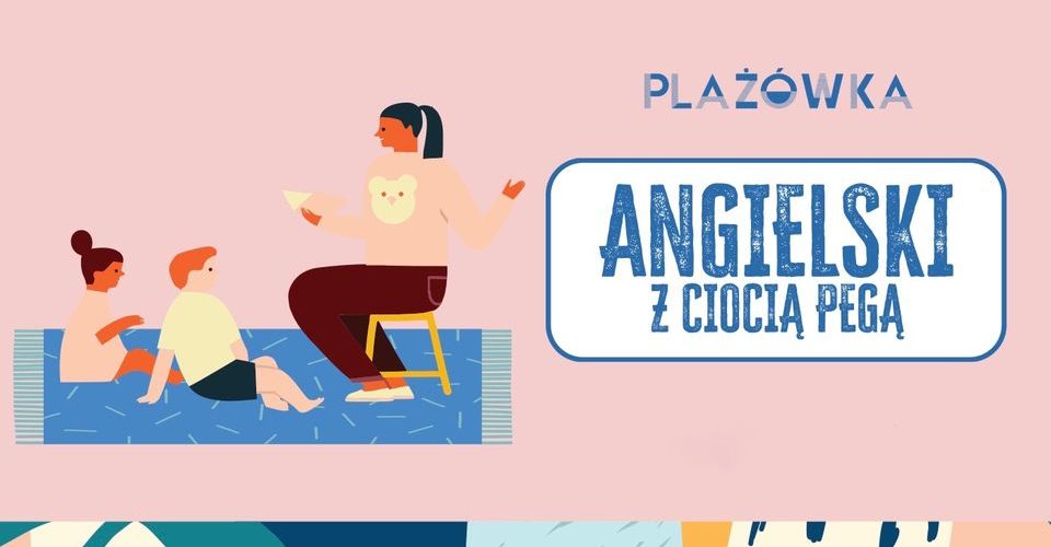 Angielski z Ciocią Pegą - Plażówka Ursus