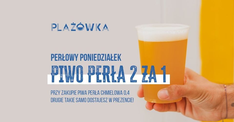 PERŁOWY PONIEDZIAŁEK 2 za 1 w Plażówce Saska