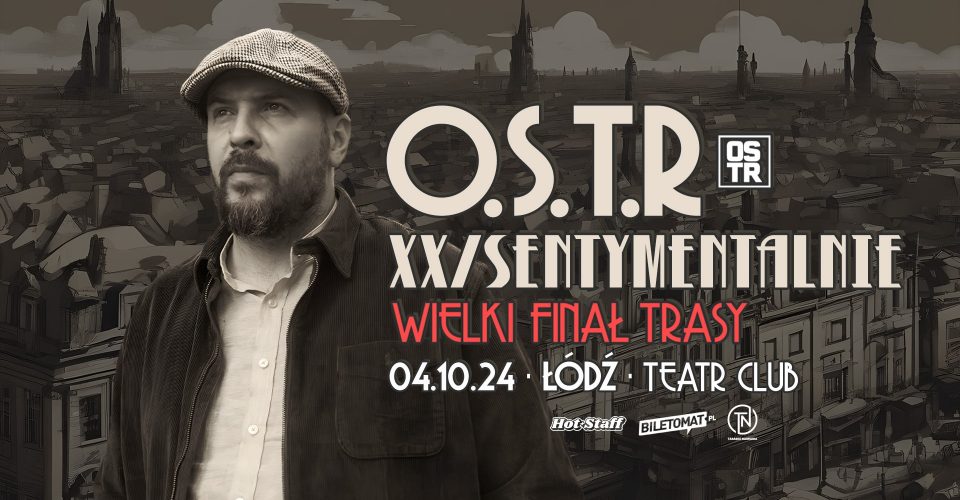 O.S.T.R w Łodzi / Wielki Finał Trasy XX/SENTYMENTALNIE