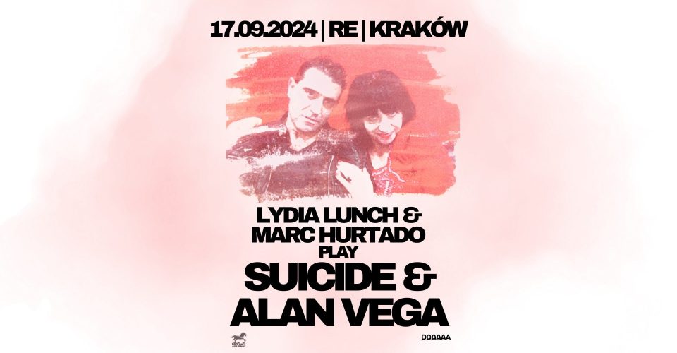 LYDIA LUNCH & MARC HURTADO PLAY SUICIDE & ALAN VEGA