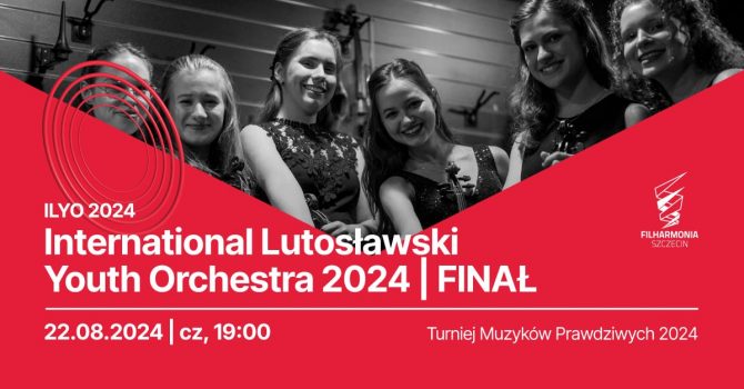 International Lutosławski Youth Orchestra 2024 | FINAŁ