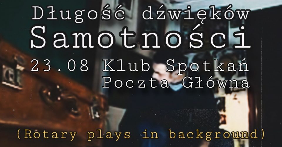 Długość dźwięków samotności (polish nostalgia, guilty 80s/90s) w Krakowie!