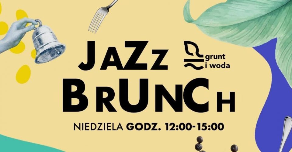 GRUNT I WODA | JAZZ BRUNCH