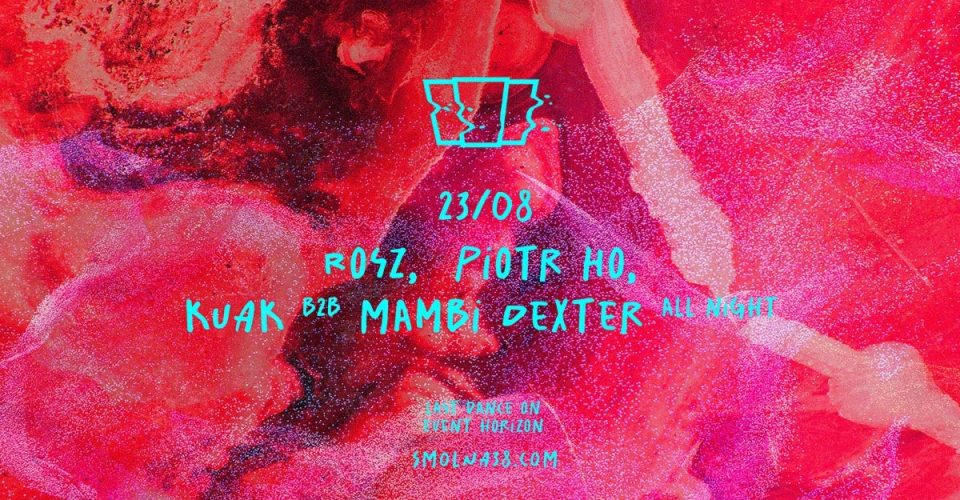 Smolna: Piotr Ho / Rosz / KUAK b2b Mambi Dexter