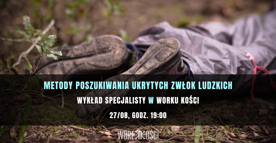 Metody poszukiwania ukrytych ciał ludzkich. Wykład specjalisty