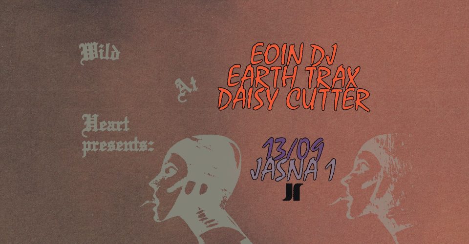 J1 | Wild At Heart: eoin dj, Earth Trax, daisy cutter