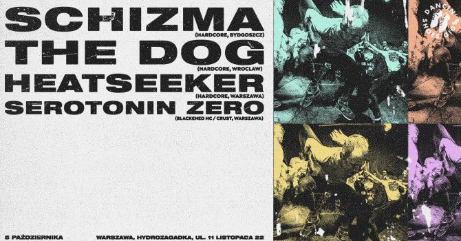 SCHIZMA | THE DOG | HEATSEEKER | SEROTONIN ZERO | Warszawa