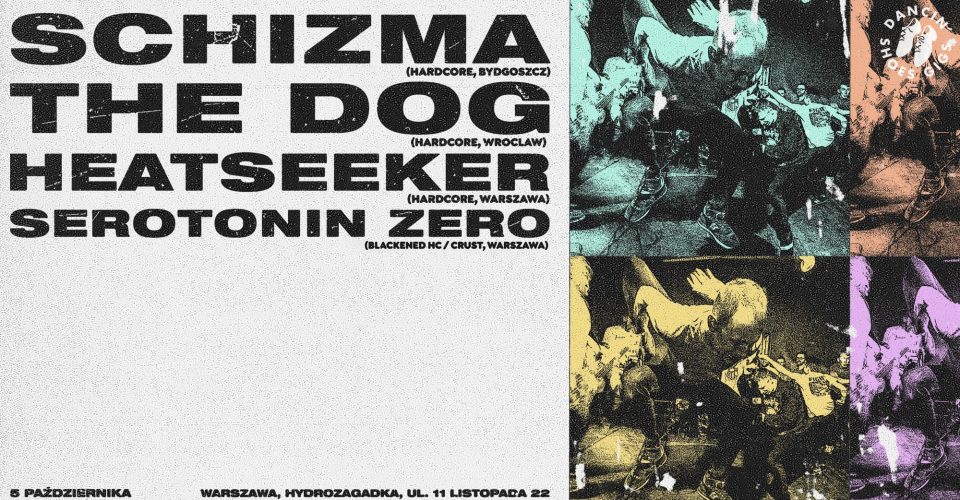 SCHIZMA | THE DOG | HEATSEEKER | SEROTONIN ZERO | Warszawa