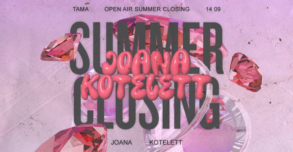 Tama Summer Closing: KOTELETT & JOANA