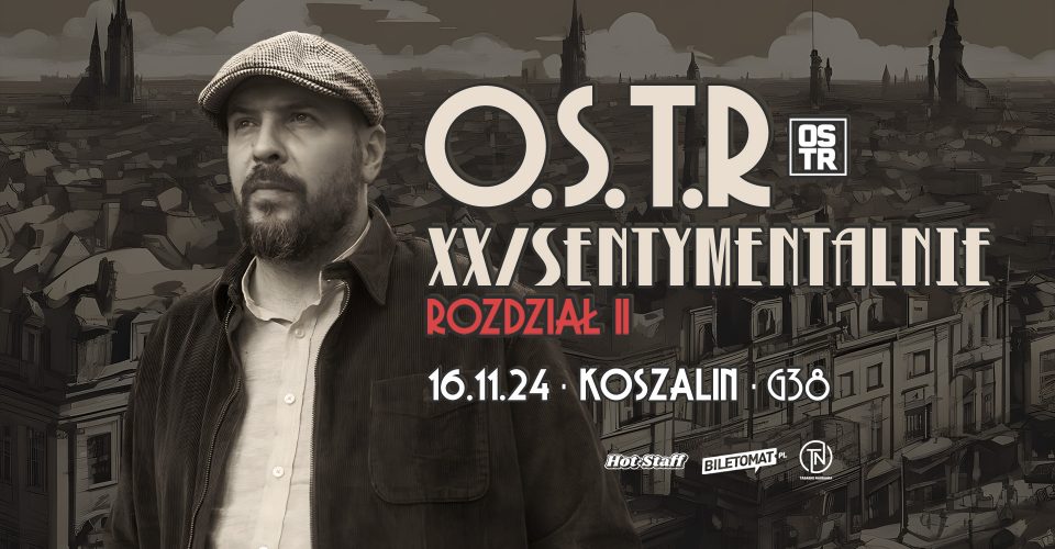 O.S.T.R XX/SENTYMENTALNIE 2024 ROZDZIAŁ II | Koszalin