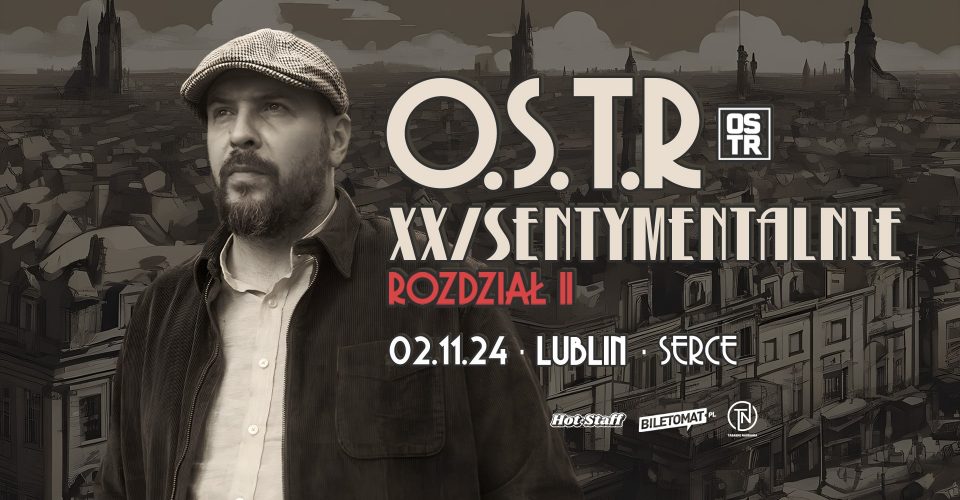 O.S.T.R XX/SENTYMENTALNIE 2024 ROZDZIAŁ II | Lublin