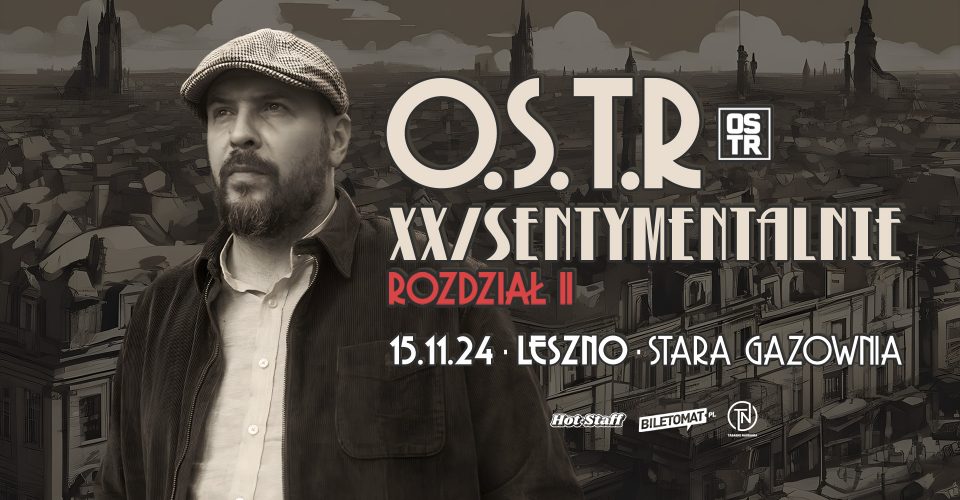 O.S.T.R XX/SENTYMENTALNIE 2024 ROZDZIAŁ II | Leszno