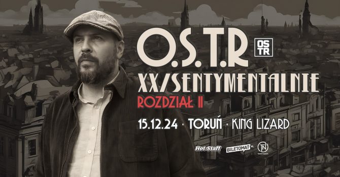 O.S.T.R XX/SENTYMENTALNIE 2024 ROZDZIAŁ II | Toruń