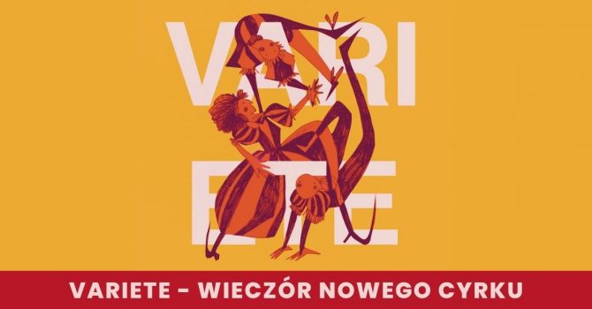 Variete – wieczór nowego cyrku w Szczecinie!