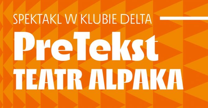 PreTekst | Spektakl w Klubie Delta | Szczecin