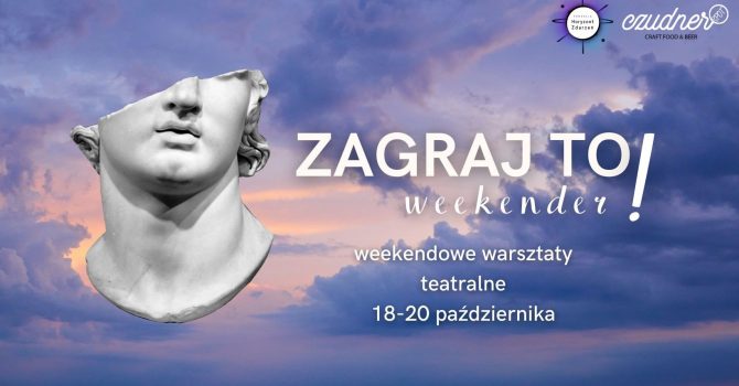 ZAGRAJ TO Weekender! Weekendowe warsztaty teatralne