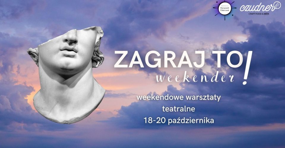 ZAGRAJ TO Weekender! Weekendowe warsztaty teatralne