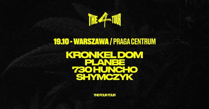 The 4TOUR // Kronkel Dom / PlanBe / 730Huncho / shymczyk