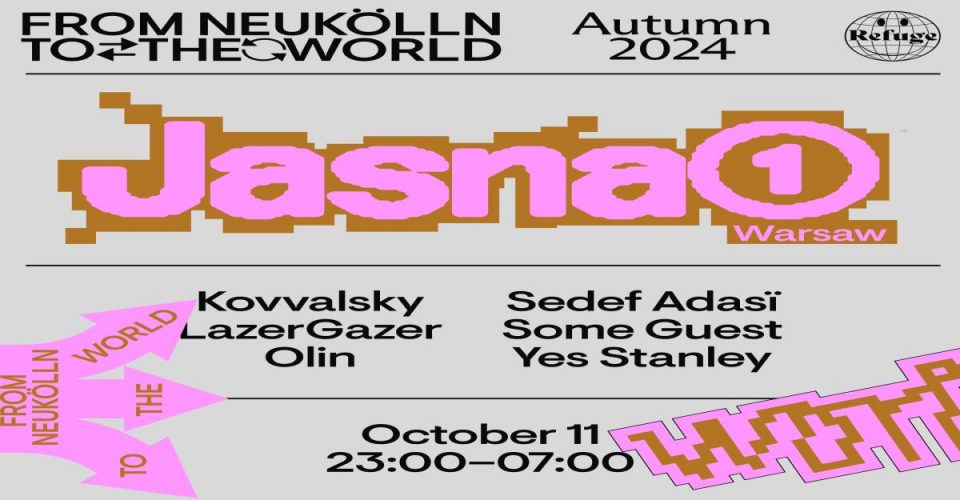 J1 | Refuge Worldwide: Sedef Adasï, Olin, Kovvalsky / LazerGazer, Some Guest, Yes Stanley