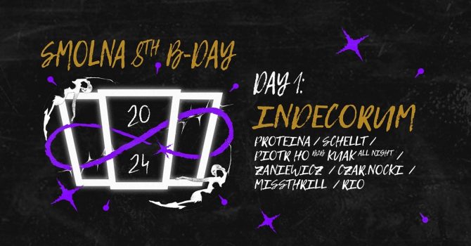 8 Urodziny Smolnej DAY1: Indecorum