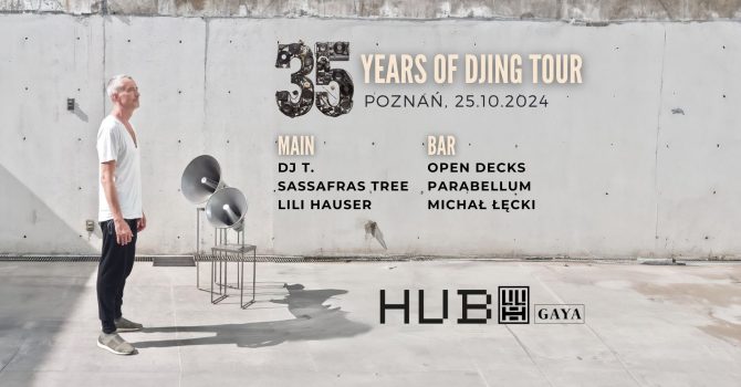 35 YEARS OF DJING TOUR x DJ T. x SASSAFRAS TREE x LILI HAUSER