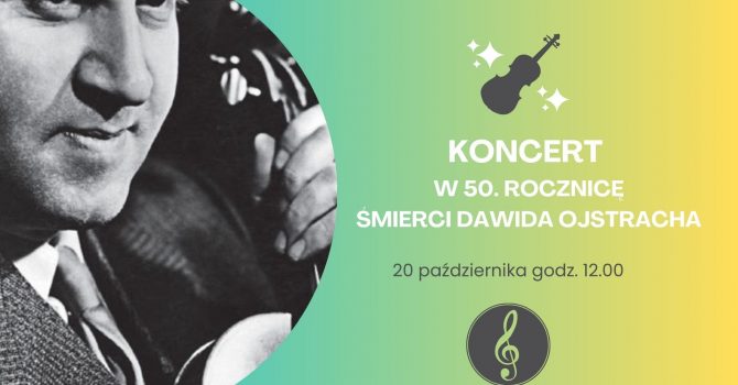 Koncert w 50. rocznicę śmierci Dawida Ojstracha | P. Cegielski-skrzypce | W. Świętoński-fortepian