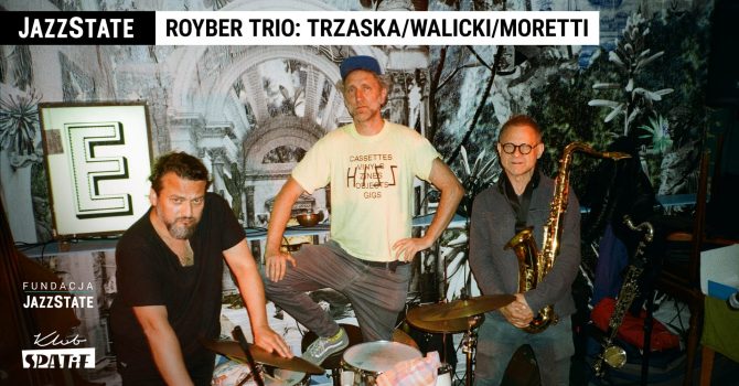 ROYBER TRIO: Trzaska/Walicki/Moretti *muzyka filmowa Trzaski I koncert + jam session