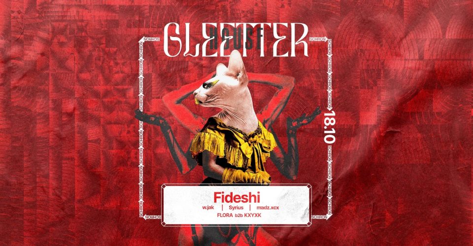 GLEETTER HOUSE: Fideshi, w.jak, Syrius, madz.xcx, FLORA b2b KXYXꓘ