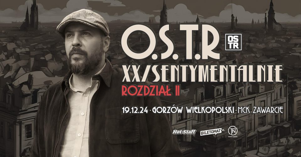 O.S.T.R XX/SENTYMENTALNIE 2024 ROZDZIAŁ II | Gorzów Wielkopolski