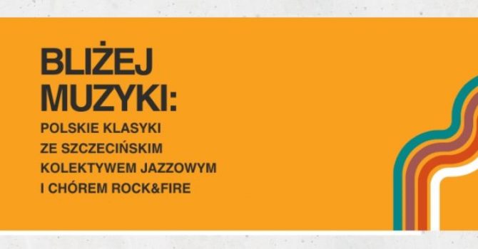 Polskie klasyki ze Szczecińskim Kolektywem Jazzowym i Chórem Rock&Fire