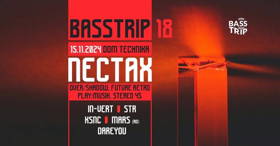 BassTrip #18 - Nectax (UK) @ Dom Technika