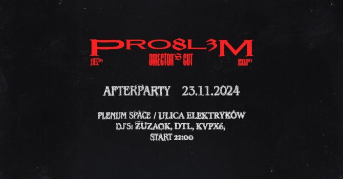 PRO8L3M: Director's Cut AFTERPARTY Trójmiasto