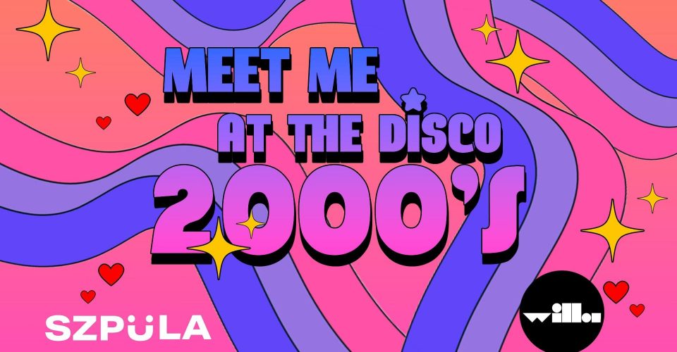 MEET ME AT THE DISCO 2000'S w Willa Łódź by SZPULA!