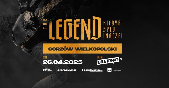 THE LEGEND - KIEDYŚ BYŁO INACZEJ | GORZÓW WIELKOPOLSKI