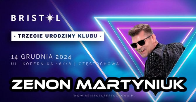 ZENON MARTYNIUK - TRZECIE URODZINY KLUBU BRISTOL | CZĘSTOCHOWA